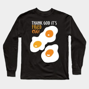 Fried Egg! Long Sleeve T-Shirt